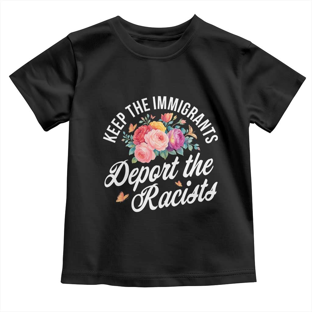 Funny Keep The Immigrants Deport The Racists Toddler T Shirt Floral Butterfly - Wonder Print Shop