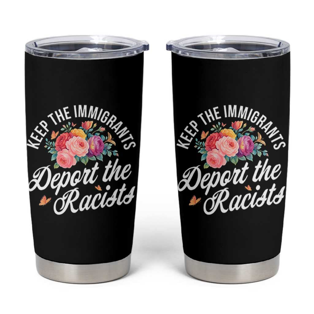 Funny Keep The Immigrants Deport The Racists Tumbler Cup Floral Butterfly - Wonder Print Shop