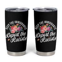 Funny Keep The Immigrants Deport The Racists Tumbler Cup Floral Butterfly - Wonder Print Shop