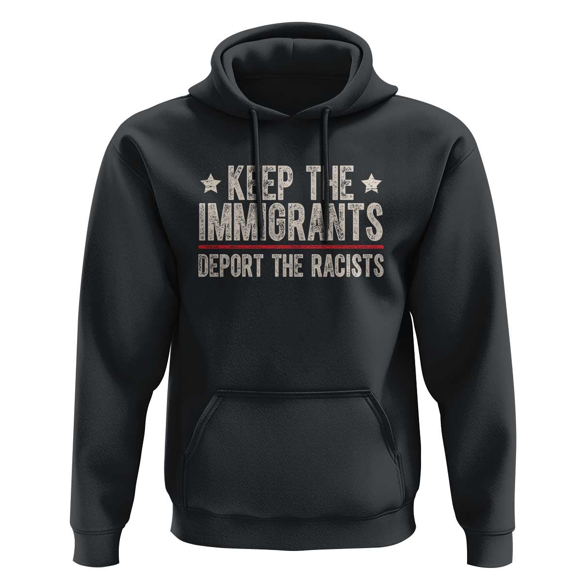 Keep The Immigrants Deport The Racists Hoodie Vintage Star - Wonder Print Shop