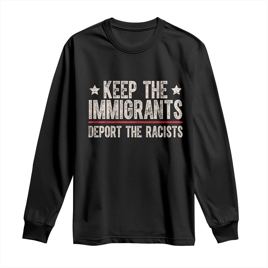 Keep The Immigrants Deport The Racists Long Sleeve Shirt Vintage Star - Wonder Print Shop
