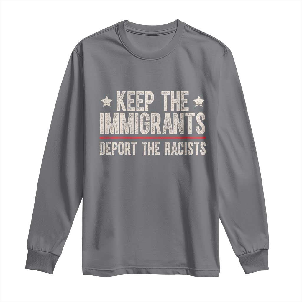Keep The Immigrants Deport The Racists Long Sleeve Shirt Vintage Star - Wonder Print Shop