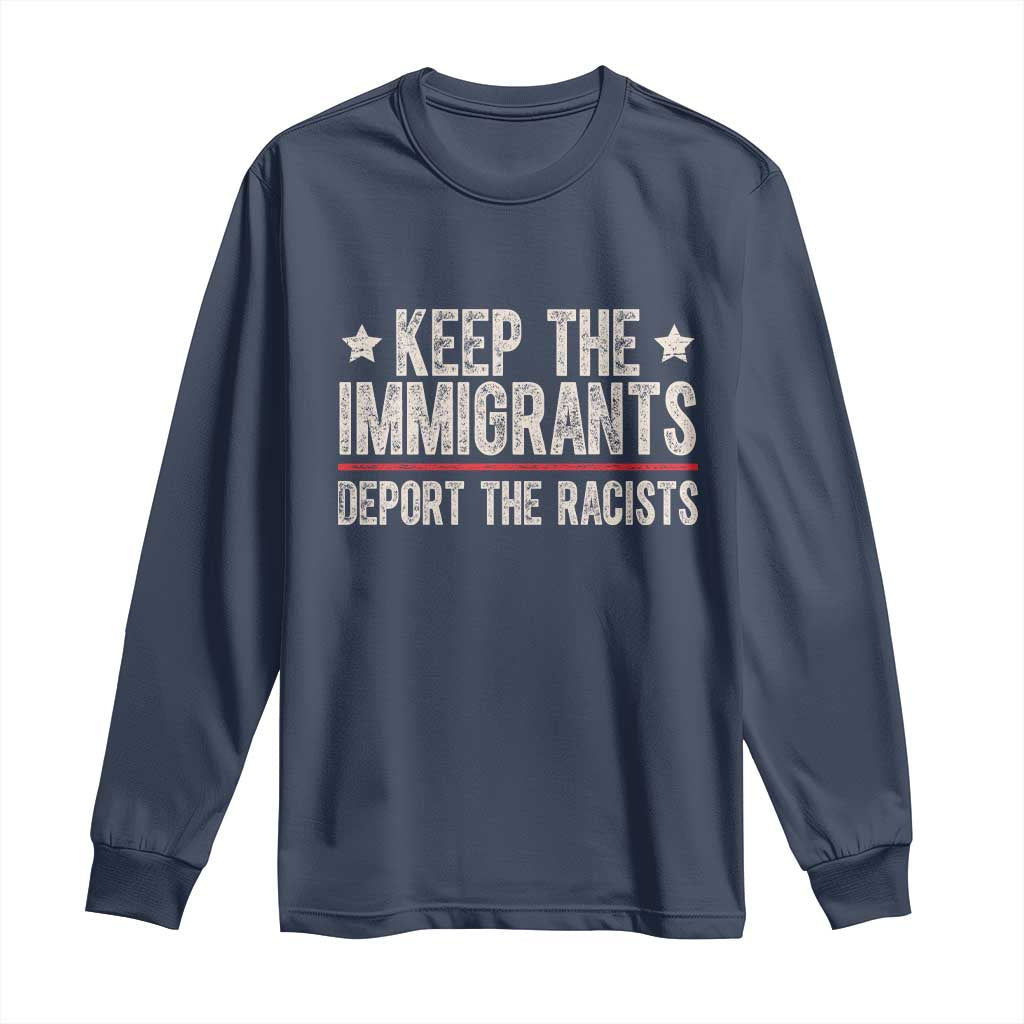 Keep The Immigrants Deport The Racists Long Sleeve Shirt Vintage Star - Wonder Print Shop