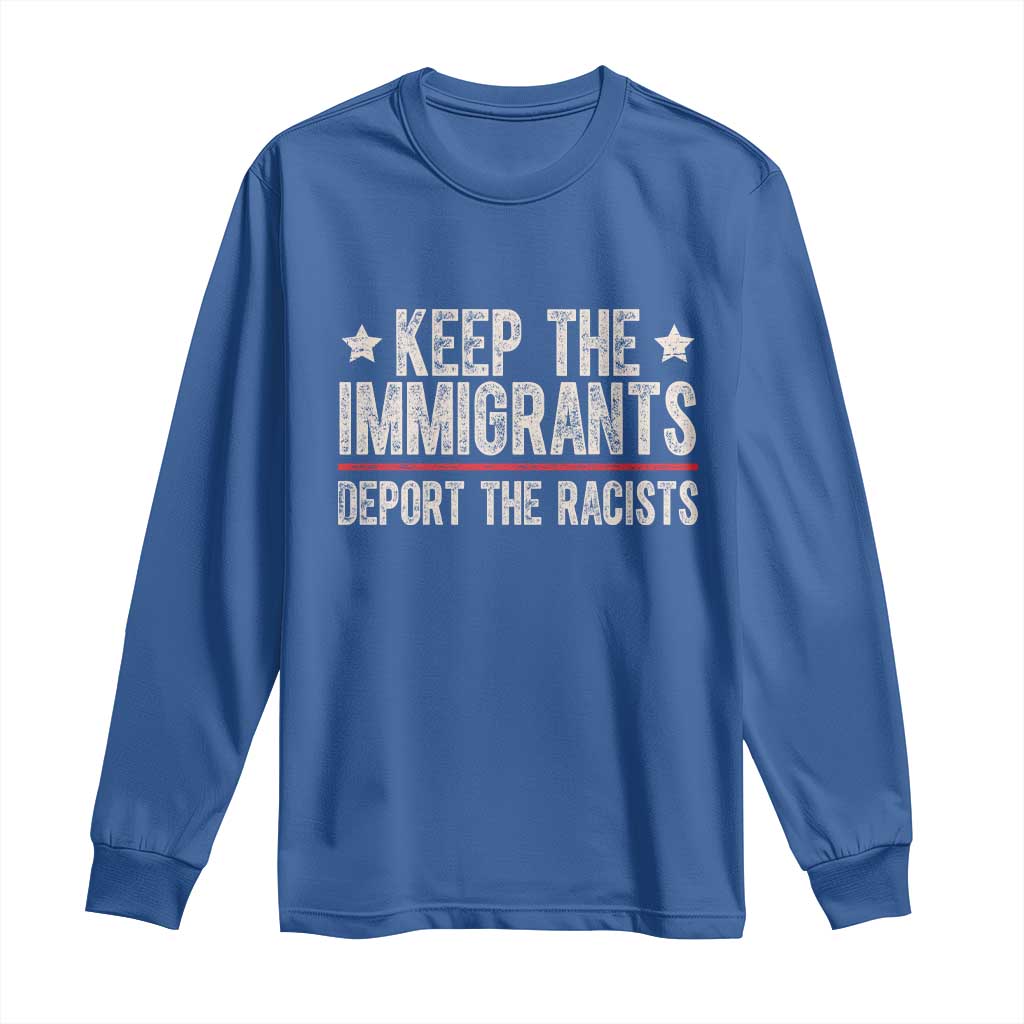 Keep The Immigrants Deport The Racists Long Sleeve Shirt Vintage Star - Wonder Print Shop