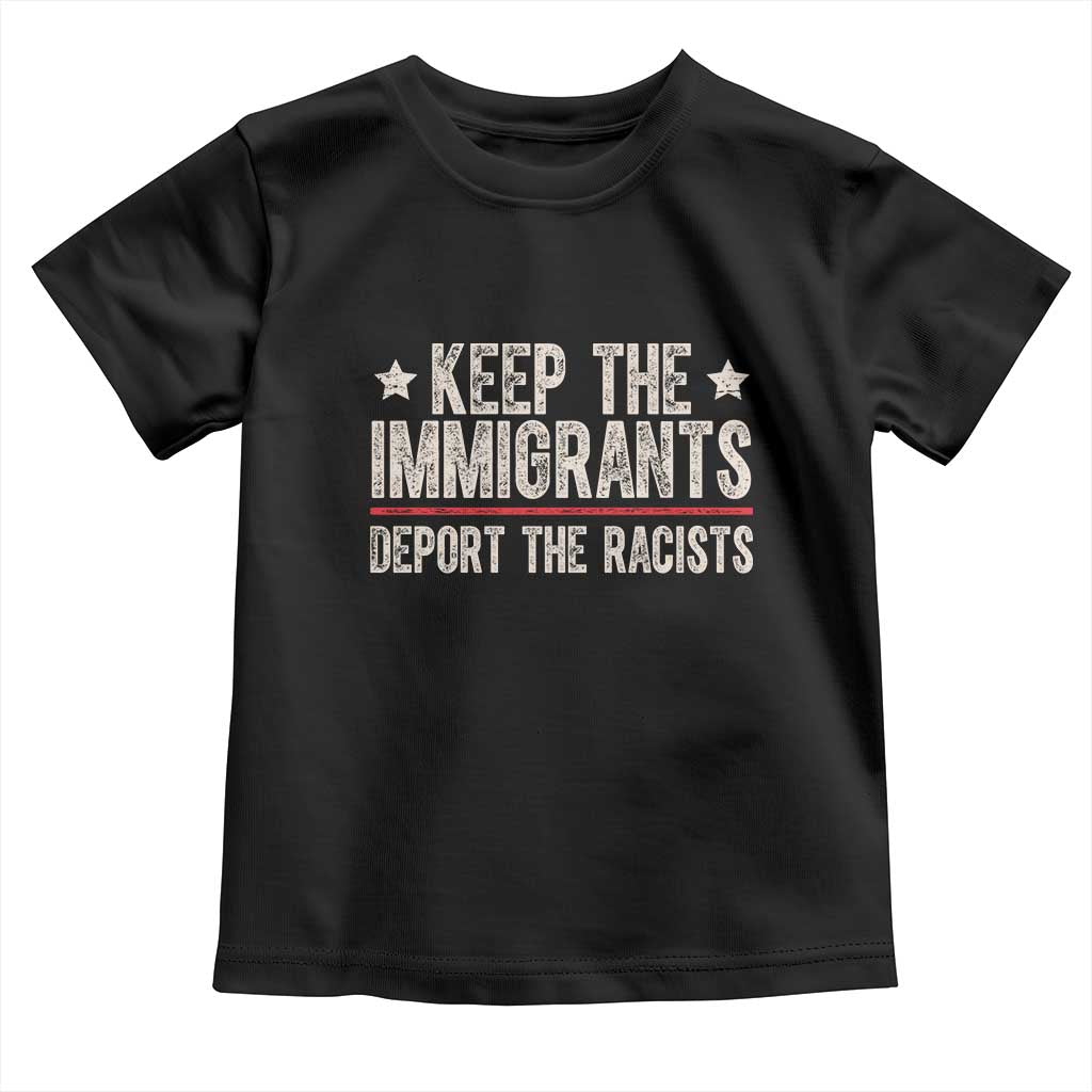 Keep The Immigrants Deport The Racists Toddler T Shirt Vintage Star - Wonder Print Shop