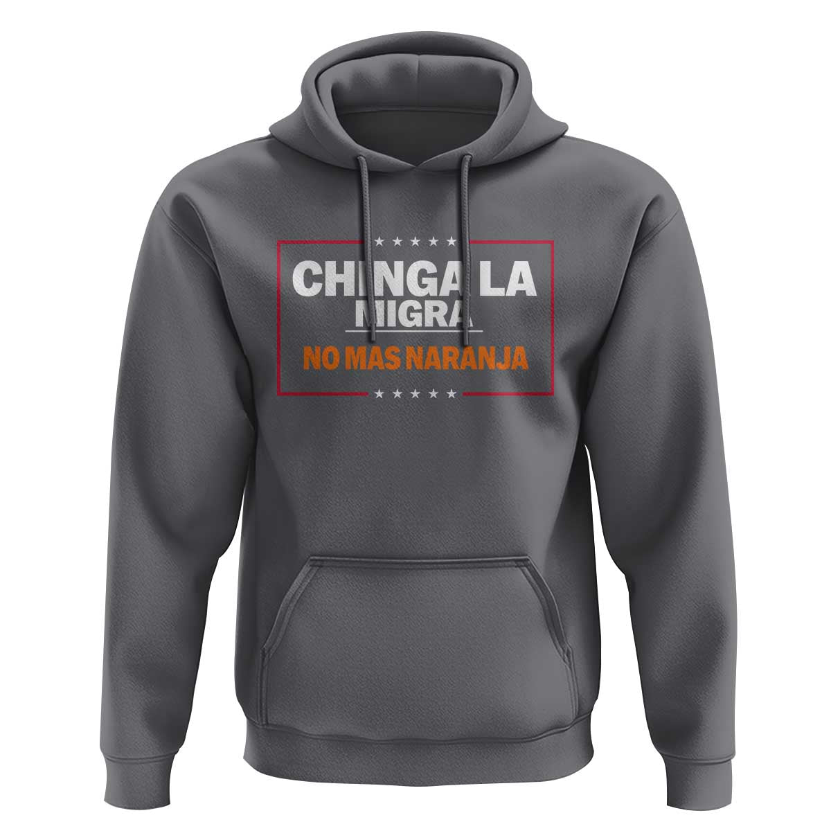 Funny Chinga La Migra No Mas Naranja Hoodie Star Stripes - Wonder Print Shop