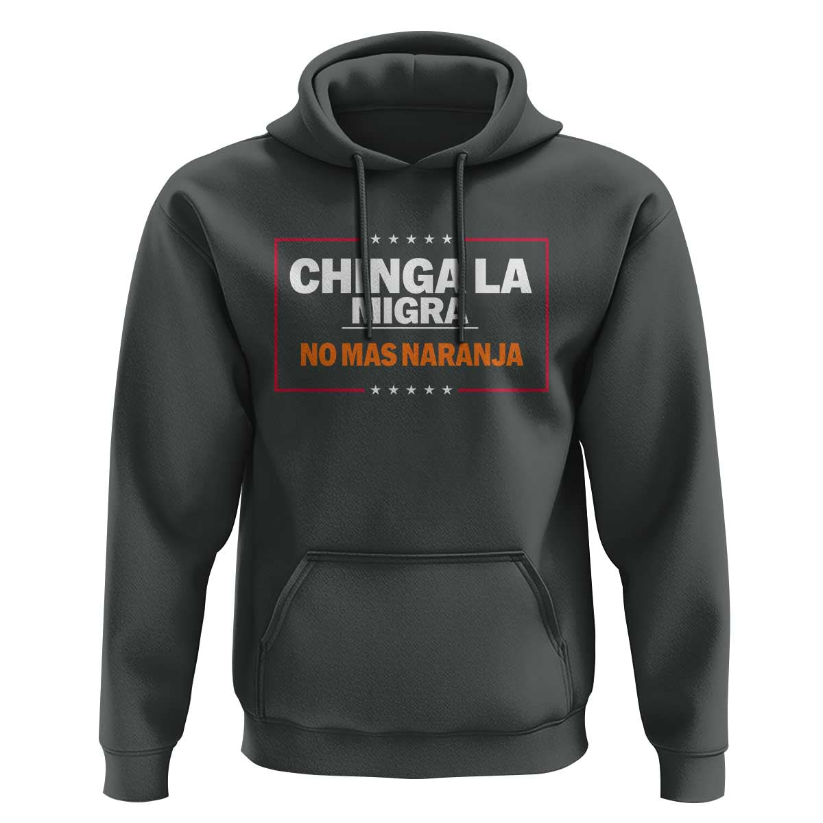 Funny Chinga La Migra No Mas Naranja Hoodie Star Stripes - Wonder Print Shop