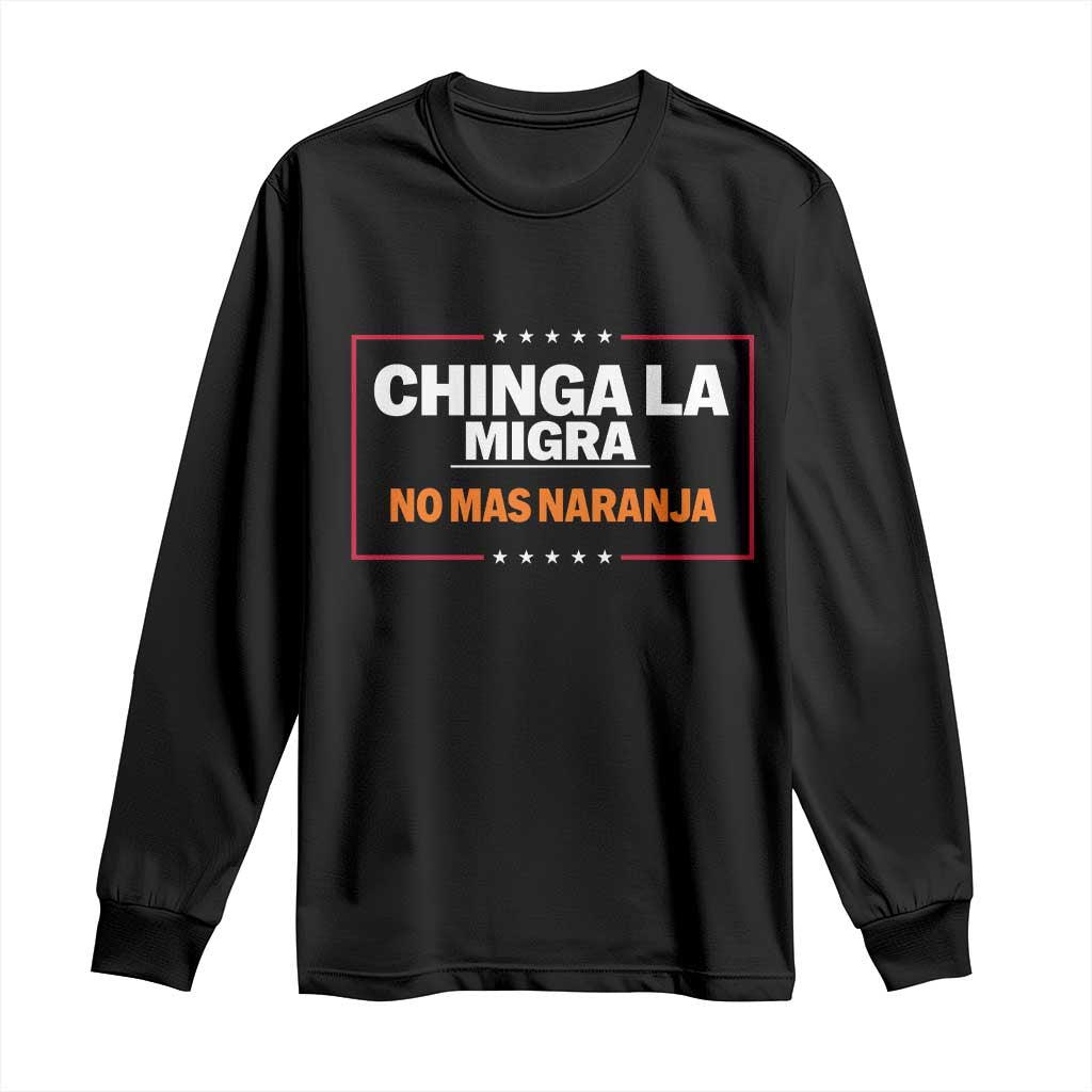 Funny Chinga La Migra No Mas Naranja Long Sleeve Shirt Star Stripes - Wonder Print Shop