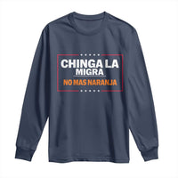 Funny Chinga La Migra No Mas Naranja Long Sleeve Shirt Star Stripes - Wonder Print Shop