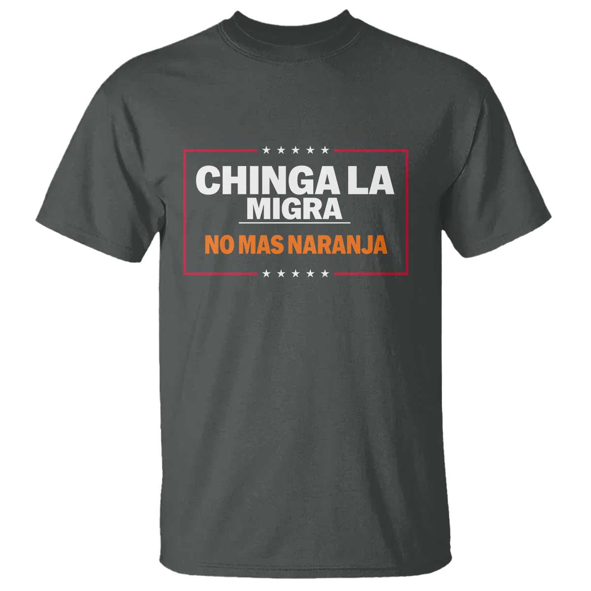 Funny Chinga La Migra No Mas Naranja T Shirt Star Stripes - Wonder Print Shop