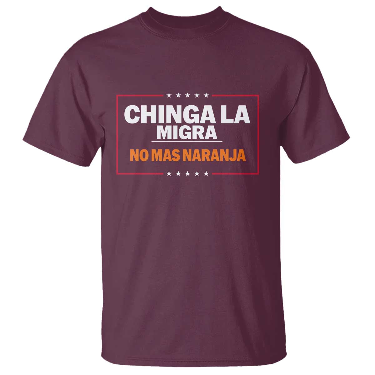 Funny Chinga La Migra No Mas Naranja T Shirt Star Stripes - Wonder Print Shop
