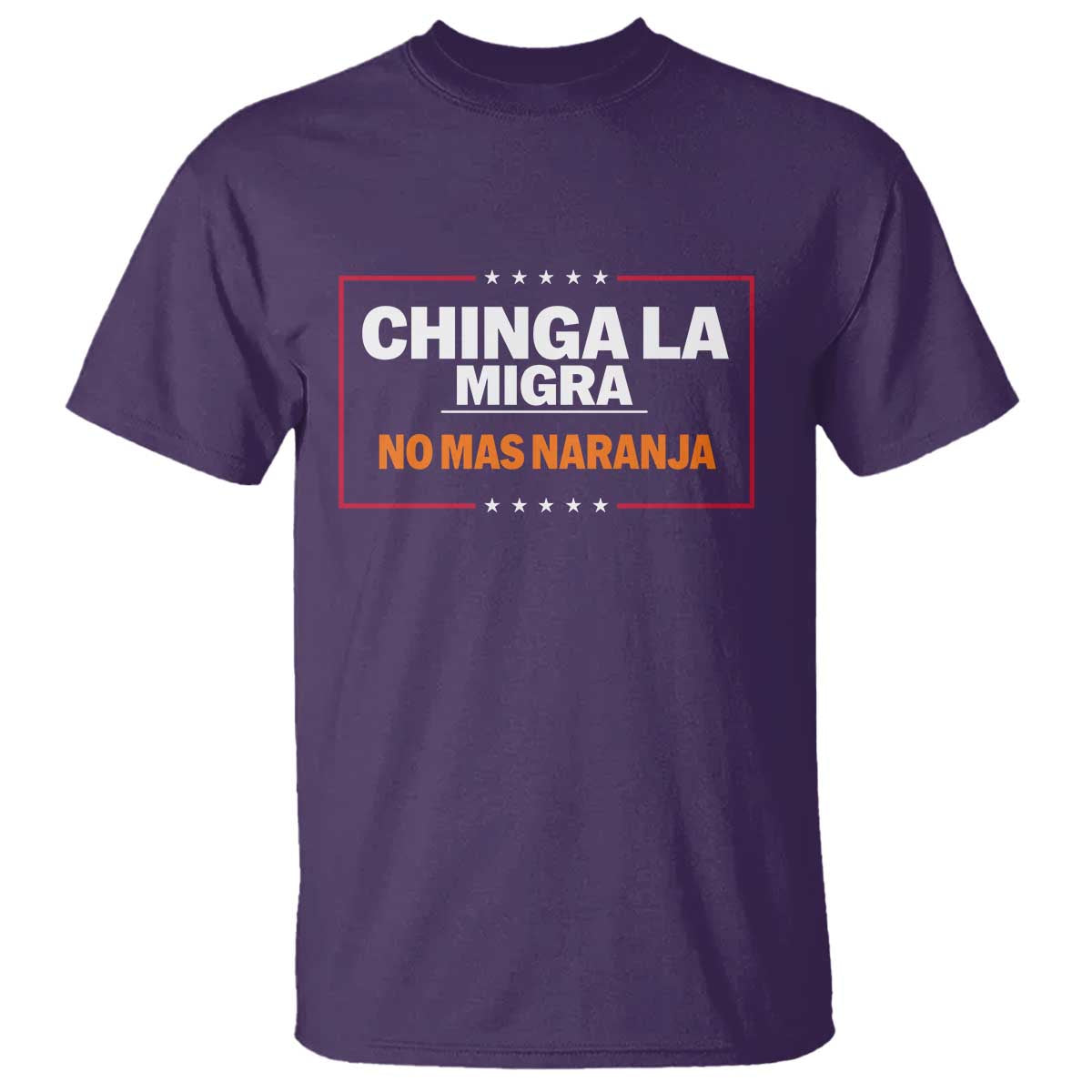 Funny Chinga La Migra No Mas Naranja T Shirt Star Stripes - Wonder Print Shop