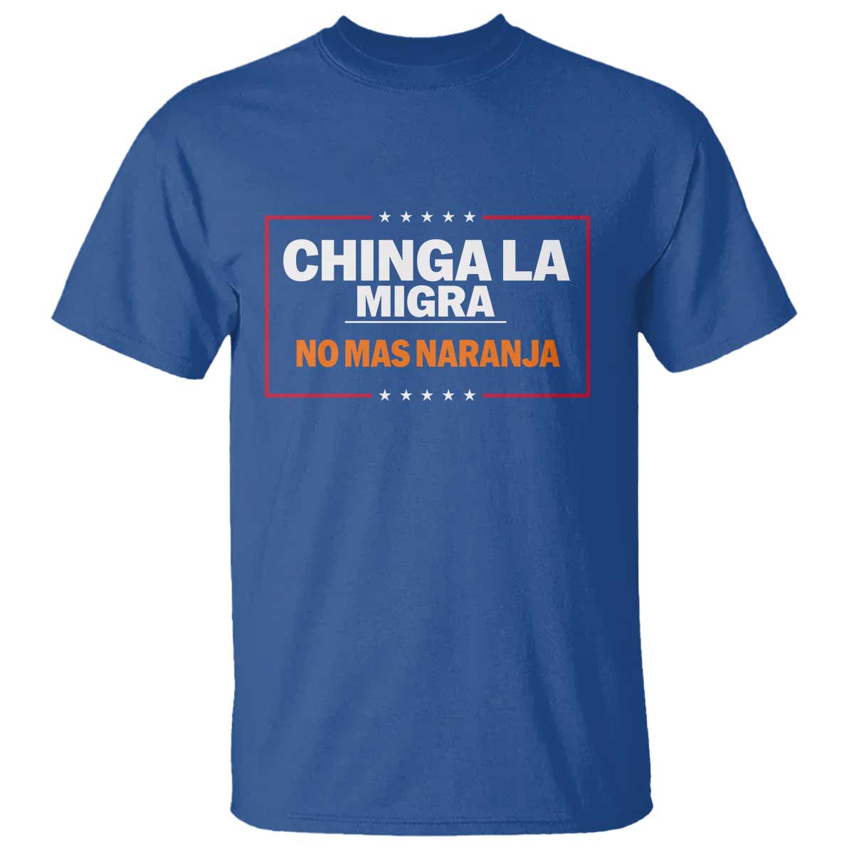 Funny Chinga La Migra No Mas Naranja T Shirt Star Stripes - Wonder Print Shop