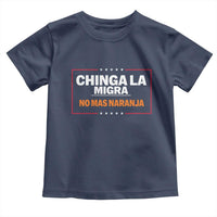 Funny Chinga La Migra No Mas Naranja Toddler T Shirt Star Stripes - Wonder Print Shop