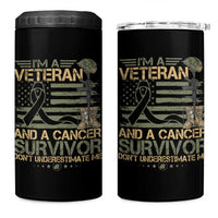I Am A Veteran And A Cancer Survivor Don't Underestimate Me 4 in 1 Can Cooler Tumbler Vintage Camo American Flag - Wonder Print Shop