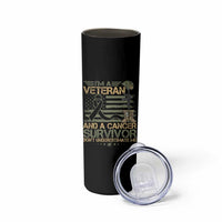 I Am A Veteran And A Cancer Survivor Don't Underestimate Me Skinny Tumbler Vintage Camo American Flag - Wonder Print Shop