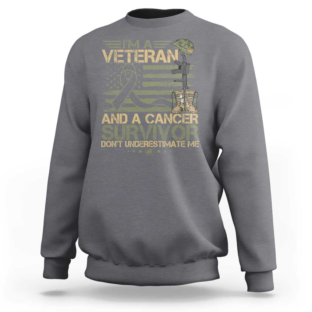 I Am A Veteran And A Cancer Survivor Don't Underestimate Me Sweatshirt Vintage Camo American Flag - Wonder Print Shop