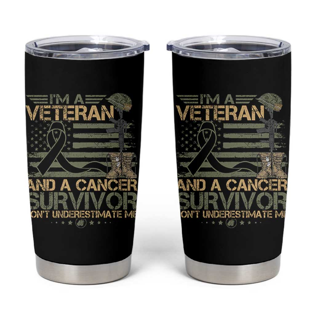 I Am A Veteran And A Cancer Survivor Don't Underestimate Me Tumbler Cup Vintage Camo American Flag - Wonder Print Shop