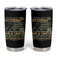 I Am A Veteran And A Cancer Survivor Don't Underestimate Me Tumbler Cup Vintage Camo American Flag - Wonder Print Shop