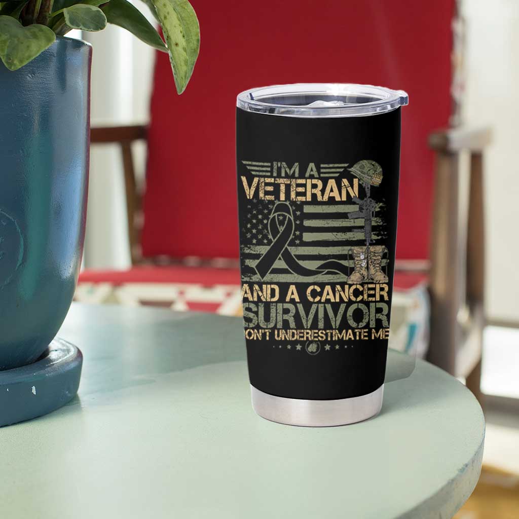 I Am A Veteran And A Cancer Survivor Don't Underestimate Me Tumbler Cup Vintage Camo American Flag - Wonder Print Shop