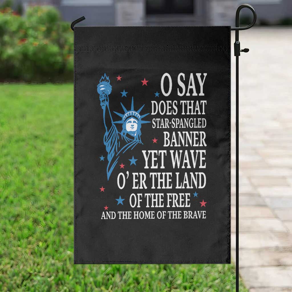 O Say Does That Star Spangled Banner Garden Flag Patriotic American National Anthem Statue of Liberty - Wonder Print Shop