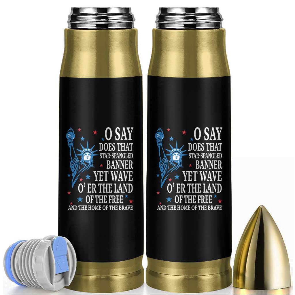 O Say Does That Star Spangled Banner Bullet Tumbler Patriotic American National Anthem Statue of Liberty - Wonder Print Shop