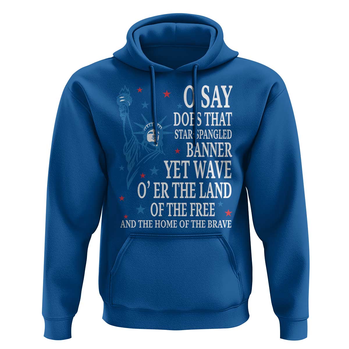 O Say Does That Star Spangled Banner Hoodie Patriotic American National Anthem Statue of Liberty - Wonder Print Shop