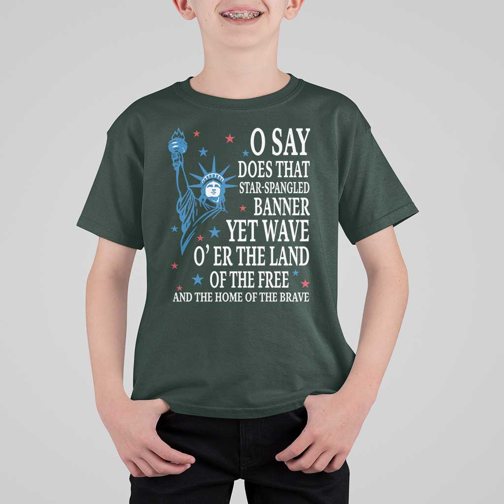 O Say Does That Star Spangled Banner T Shirt For Kid Patriotic American National Anthem Statue of Liberty - Wonder Print Shop