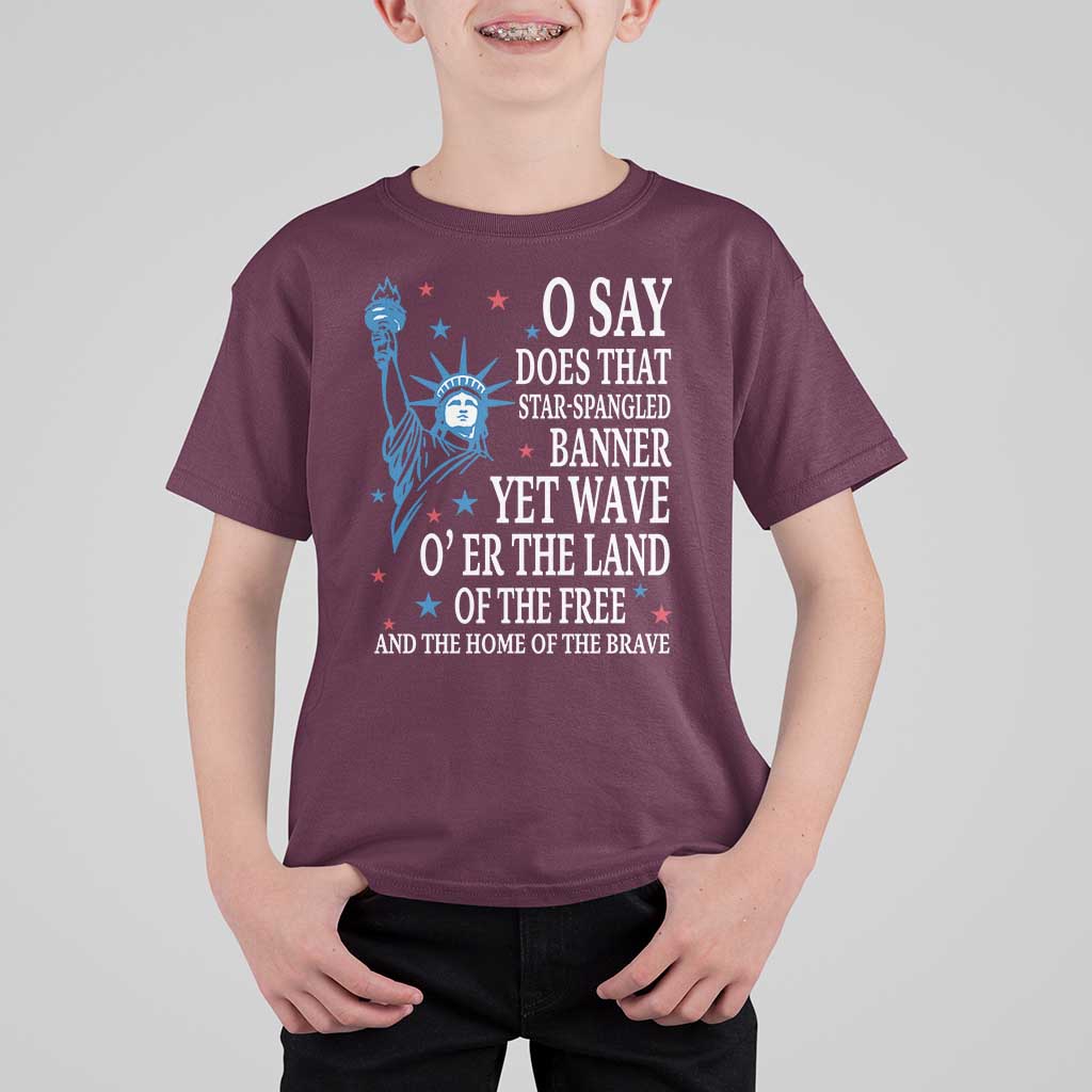 O Say Does That Star Spangled Banner T Shirt For Kid Patriotic American National Anthem Statue of Liberty - Wonder Print Shop