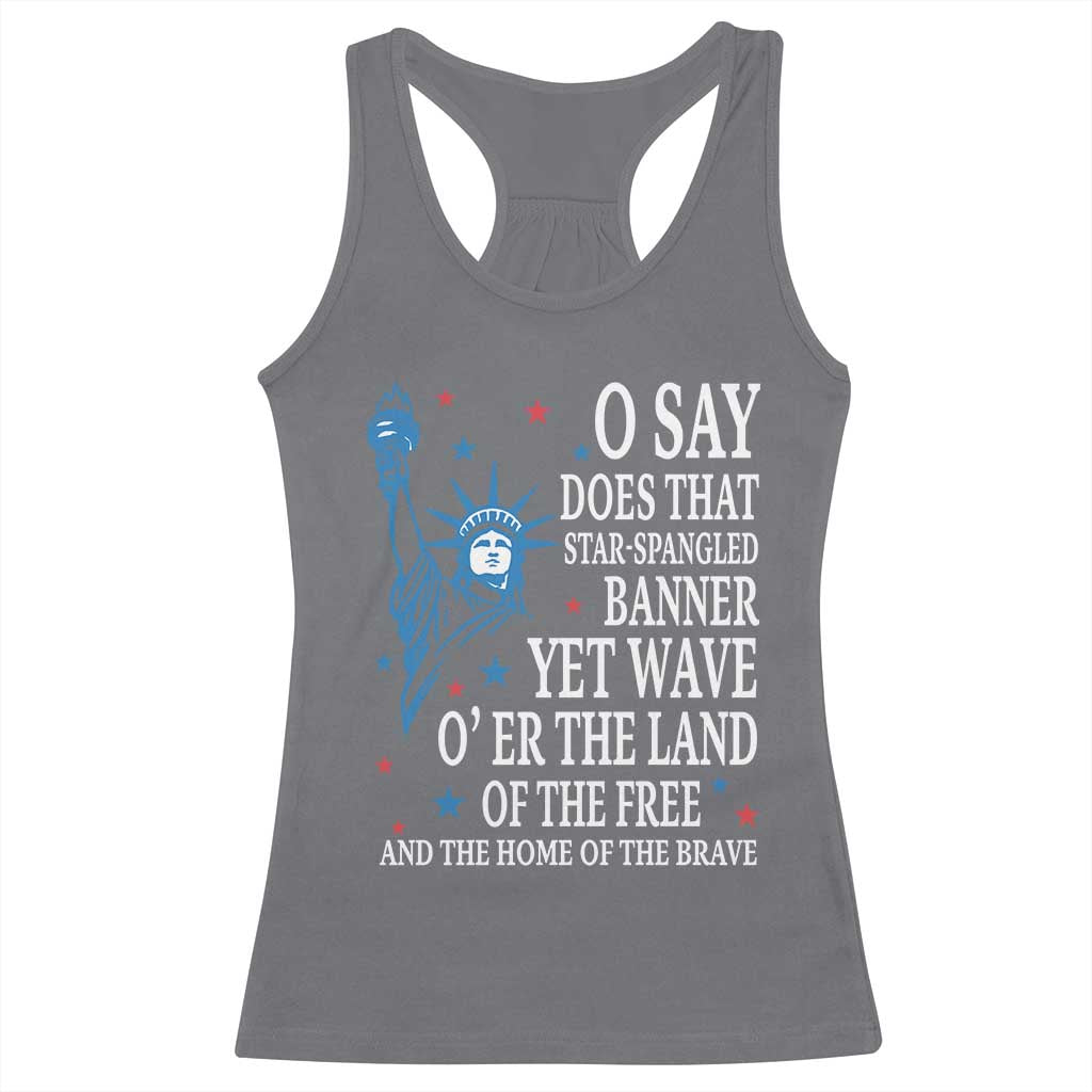 O Say Does That Star Spangled Banner Racerback Tank Top Patriotic American National Anthem Statue of Liberty - Wonder Print Shop