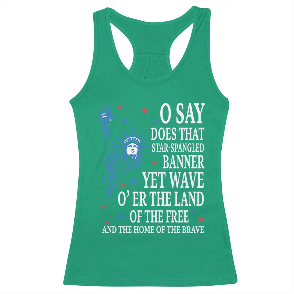 O Say Does That Star Spangled Banner Racerback Tank Top Patriotic American National Anthem Statue of Liberty - Wonder Print Shop