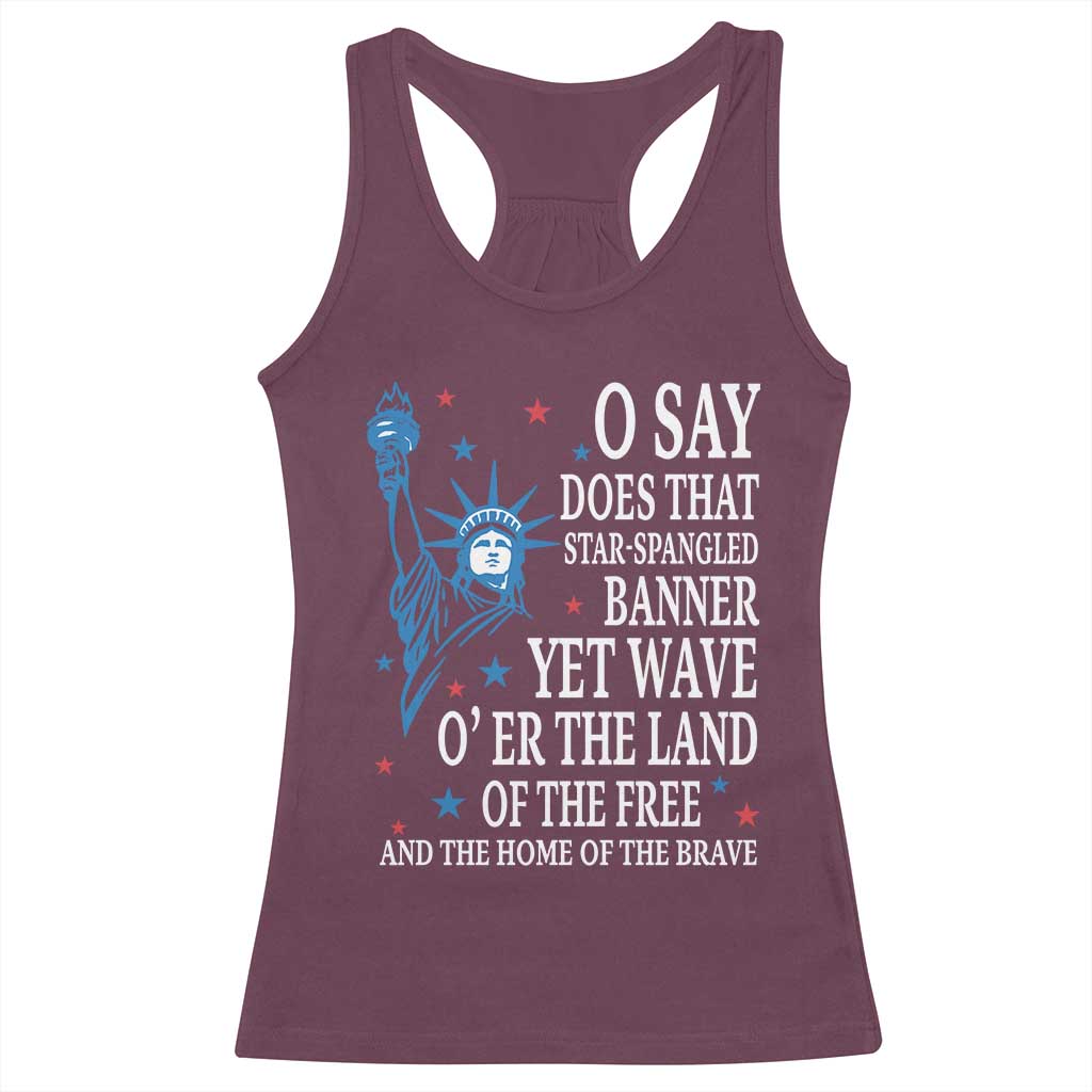 O Say Does That Star Spangled Banner Racerback Tank Top Patriotic American National Anthem Statue of Liberty - Wonder Print Shop