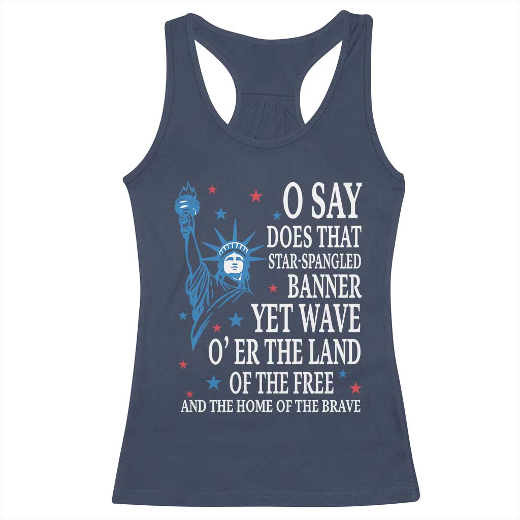O Say Does That Star Spangled Banner Racerback Tank Top Patriotic American National Anthem Statue of Liberty - Wonder Print Shop