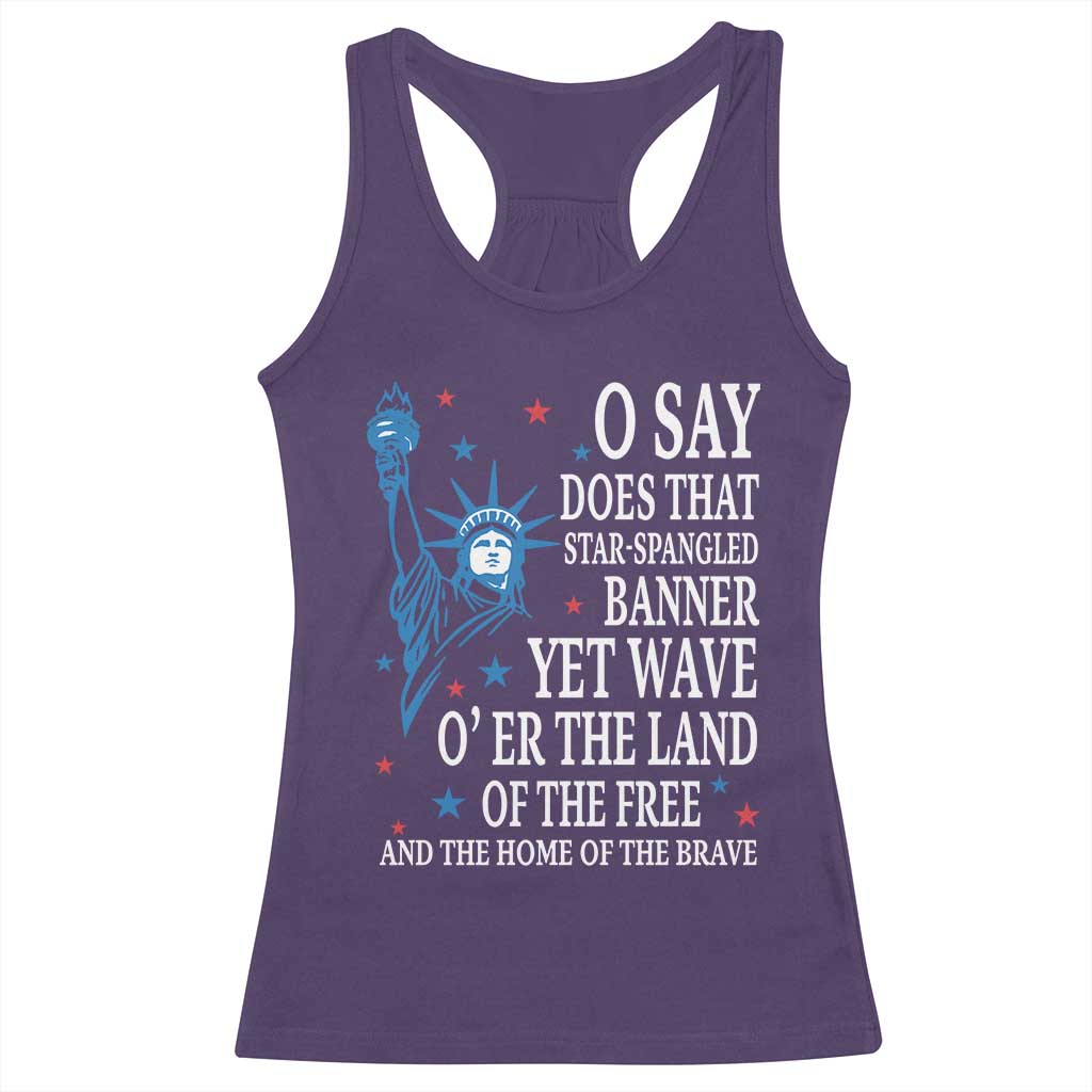 O Say Does That Star Spangled Banner Racerback Tank Top Patriotic American National Anthem Statue of Liberty - Wonder Print Shop