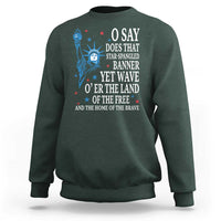 O Say Does That Star Spangled Banner Sweatshirt Patriotic American National Anthem Statue of Liberty - Wonder Print Shop