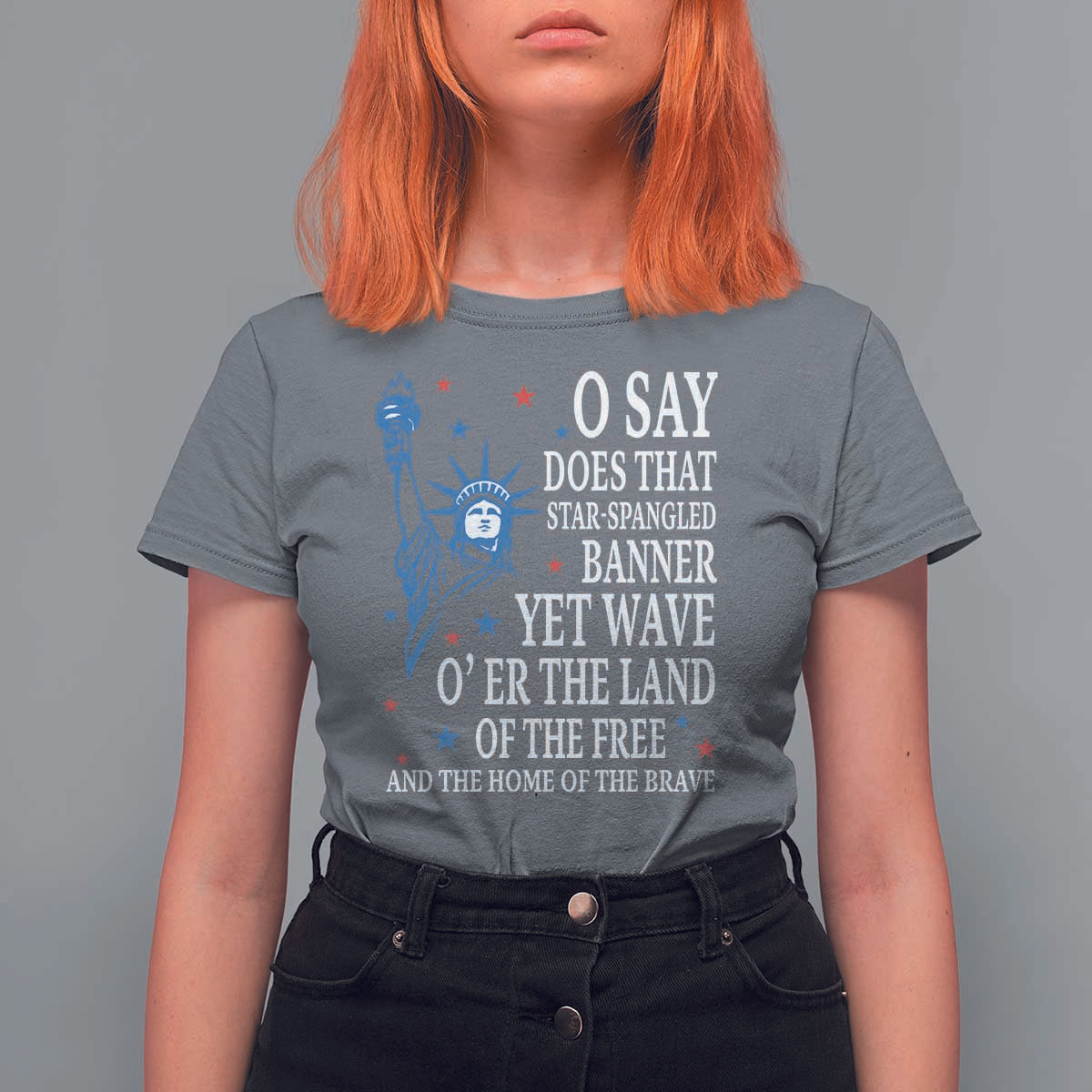 O Say Does That Star Spangled Banner T Shirt For Women Patriotic American National Anthem Statue of Liberty - Wonder Print Shop