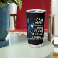 O Say Does That Star Spangled Banner Tumbler Cup Patriotic American National Anthem Statue of Liberty - Wonder Print Shop