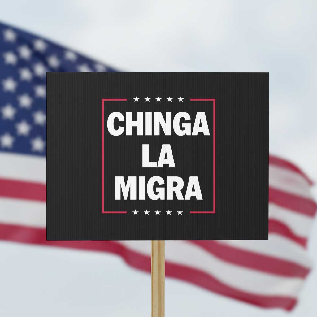 Funny Chinga La Migra Protest Sign Star Stripes - Wonder Print Shop