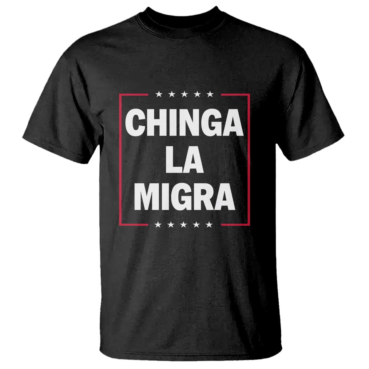 Funny Chinga La Migra T Shirt Star Stripes - Wonder Print Shop