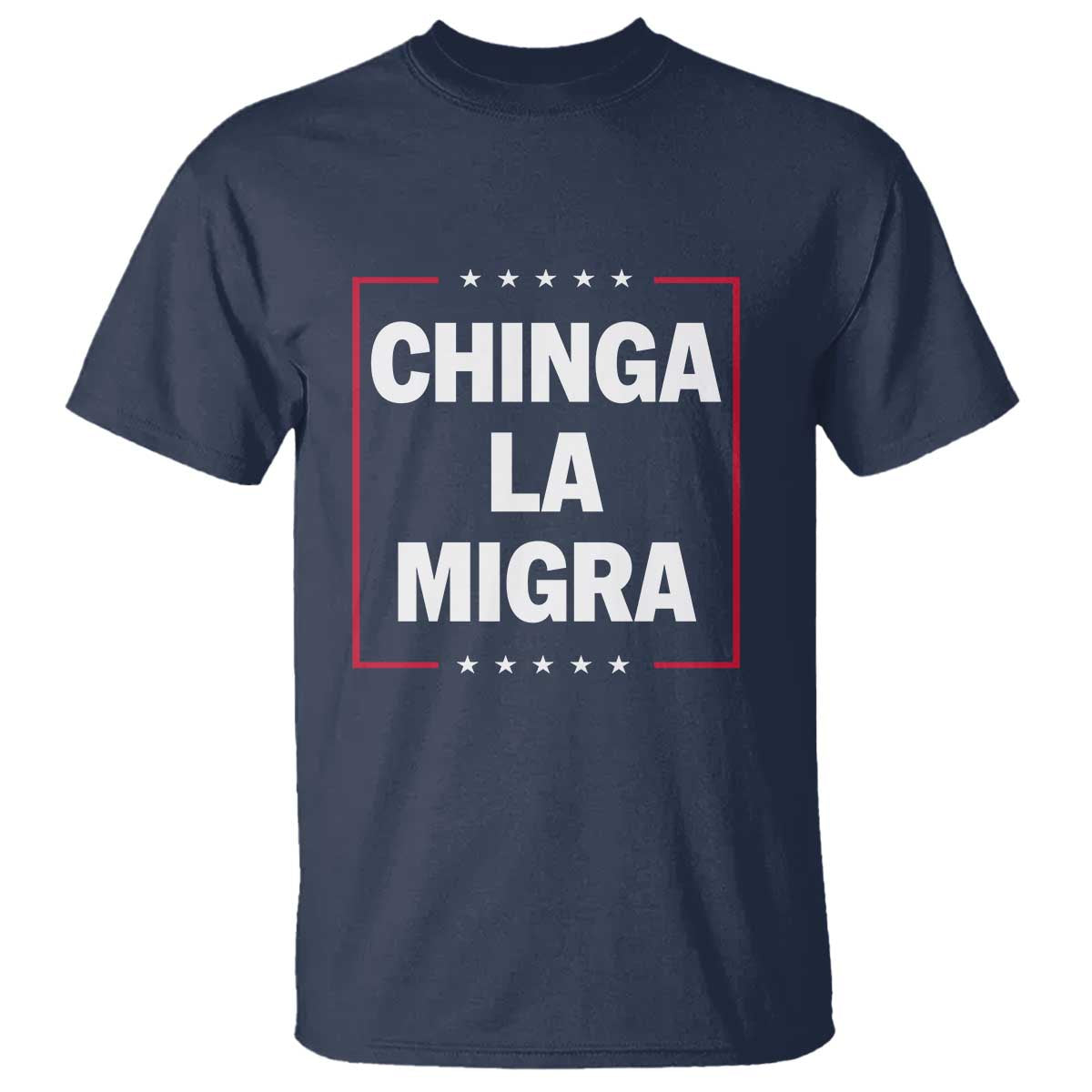 Funny Chinga La Migra T Shirt Star Stripes - Wonder Print Shop