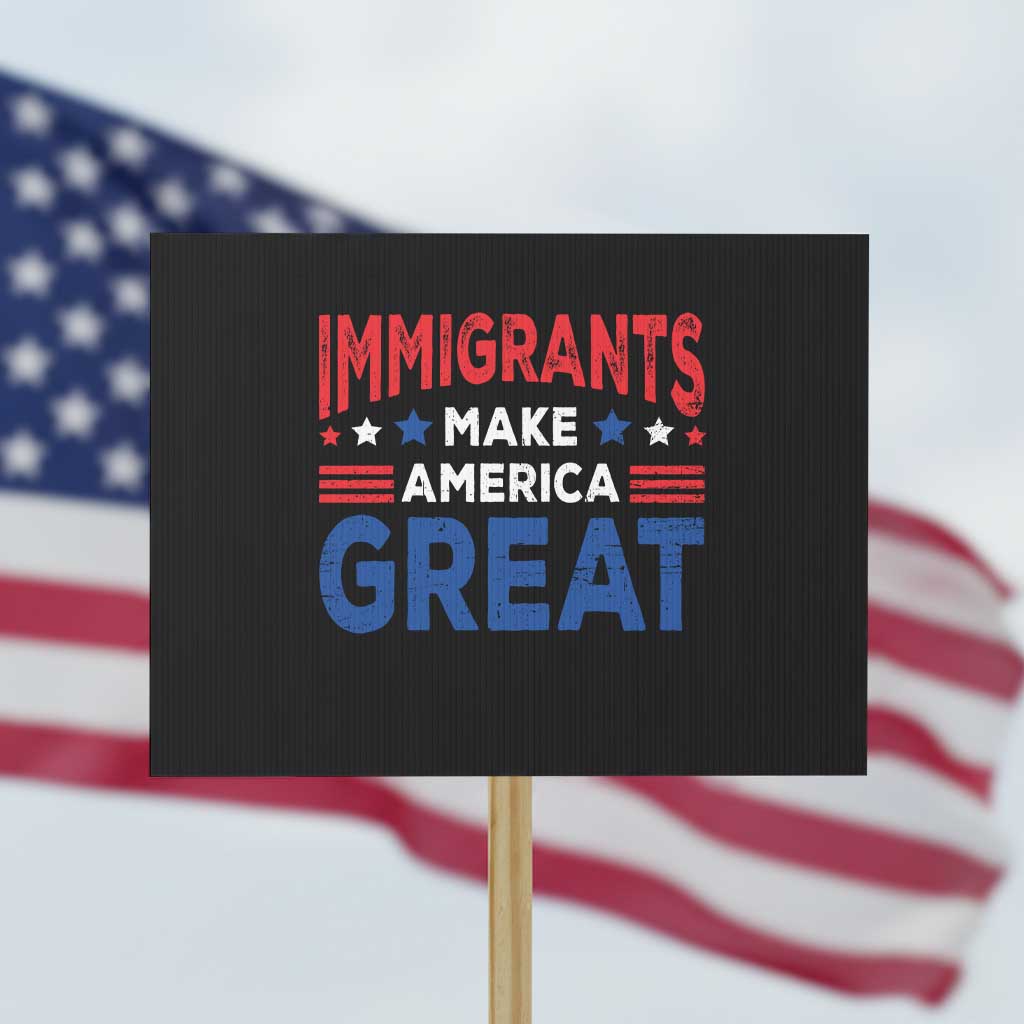 Funny Immigrants Make America Great Protest Sign Stars Stripes - Wonder Print Shop