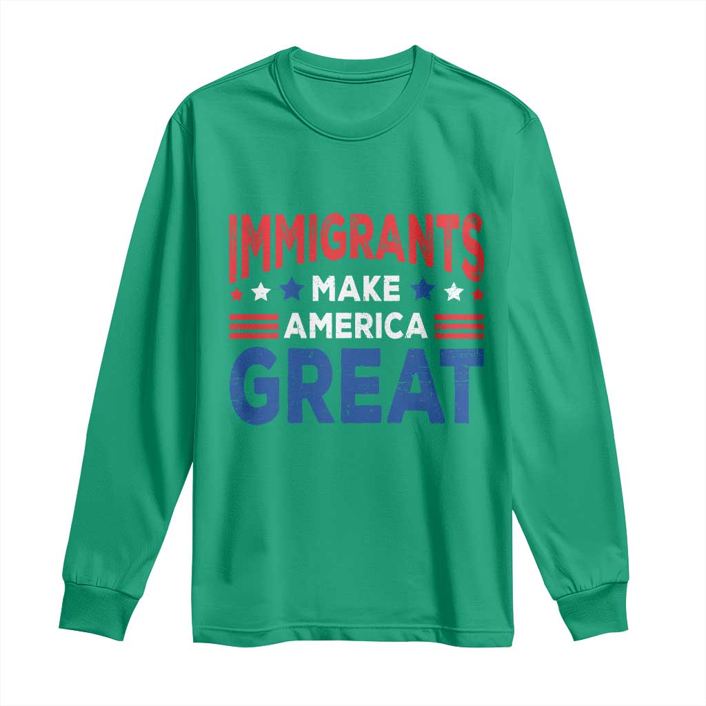 Funny Immigrants Make America Great Long Sleeve Shirt Stars Stripes - Wonder Print Shop