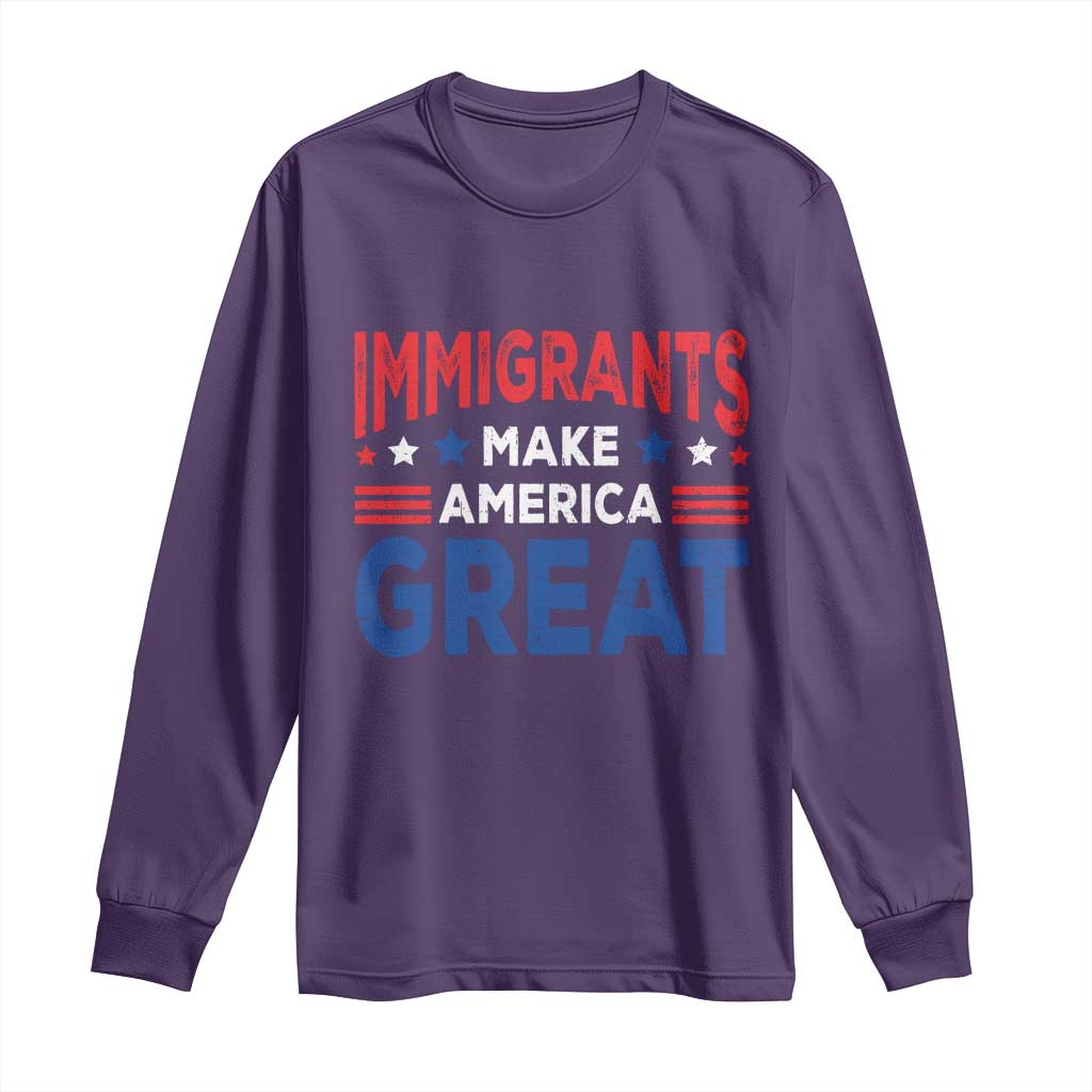 Funny Immigrants Make America Great Long Sleeve Shirt Stars Stripes - Wonder Print Shop