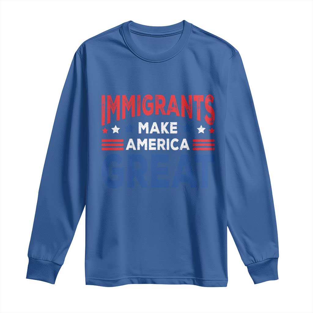 Funny Immigrants Make America Great Long Sleeve Shirt Stars Stripes - Wonder Print Shop