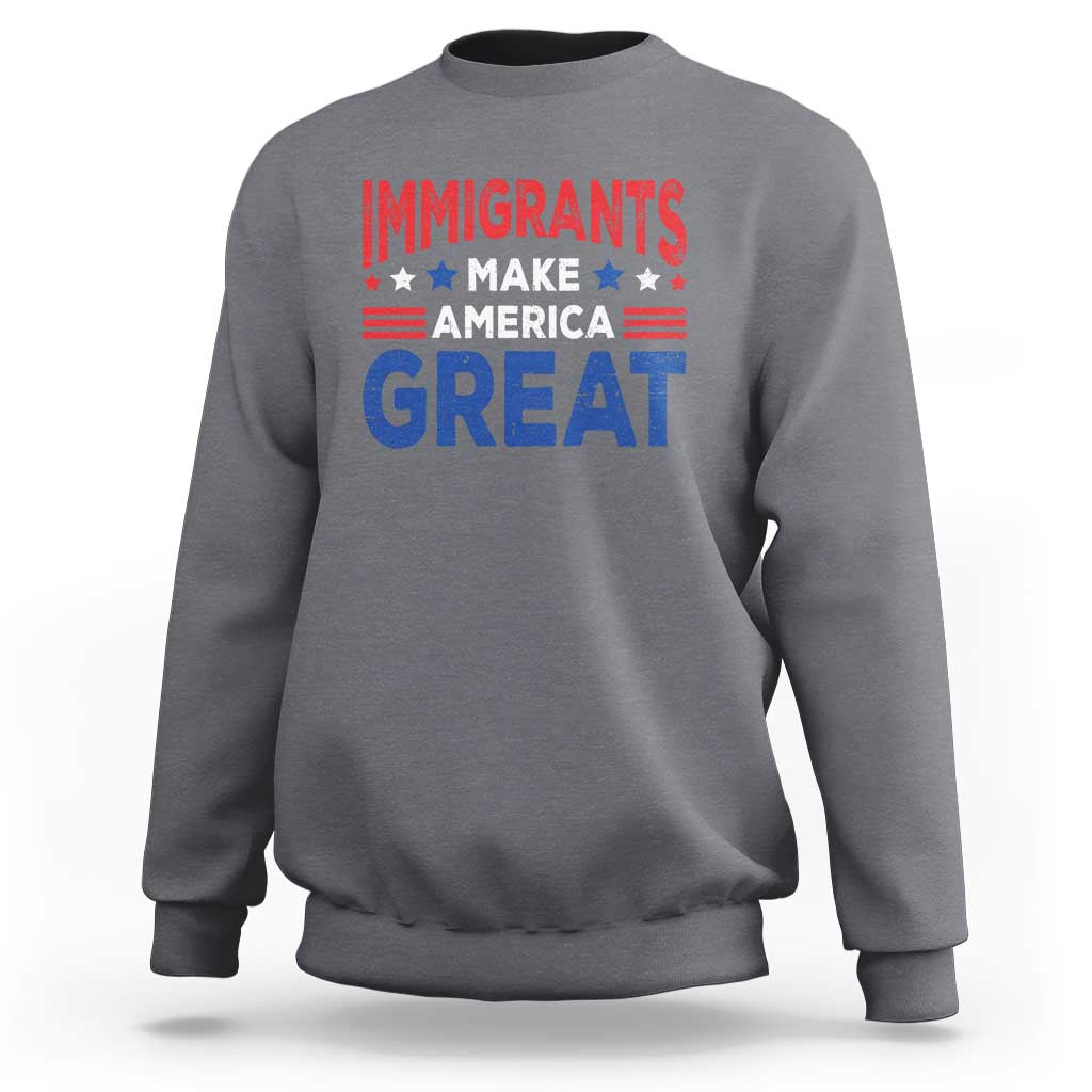 Funny Immigrants Make America Great Sweatshirt Stars Stripes - Wonder Print Shop
