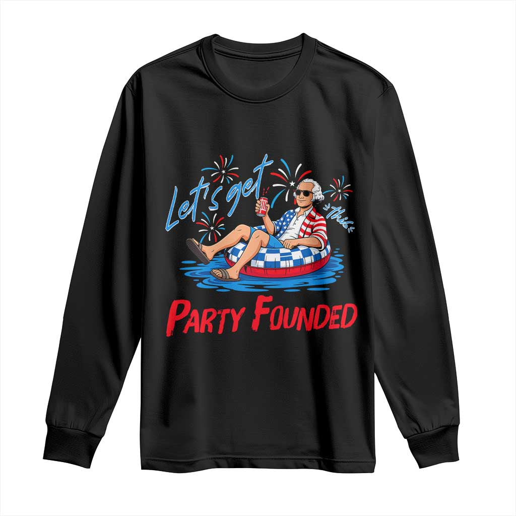 George Washington 4th of July Pool Party Long Sleeve Shirt Let's Get This Party Founded