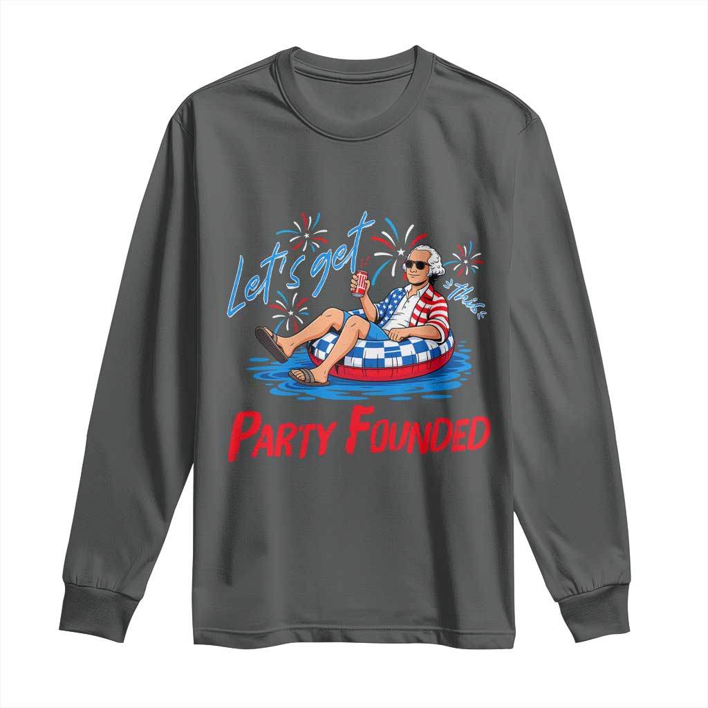 George Washington 4th of July Pool Party Long Sleeve Shirt Let's Get This Party Founded