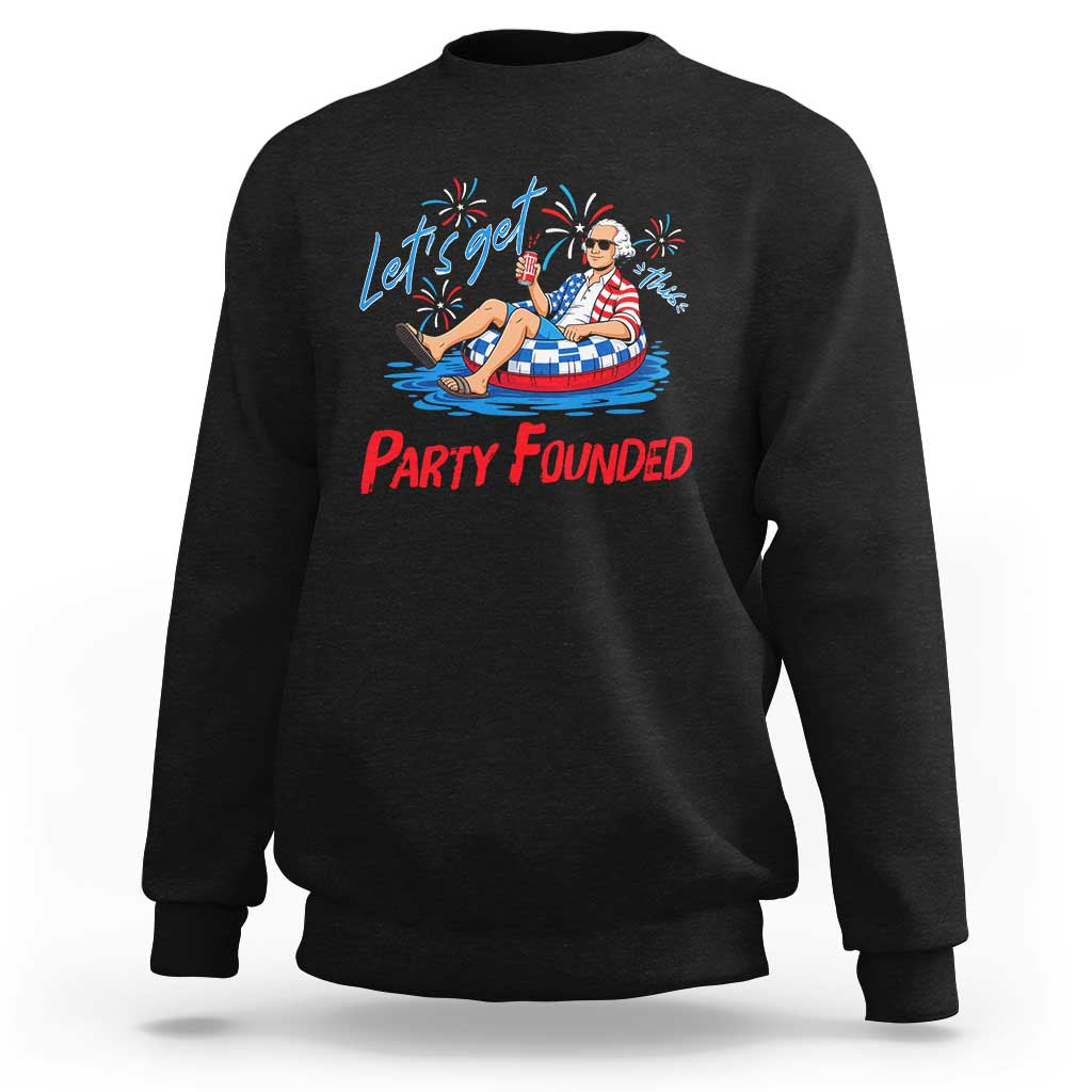 George Washington 4th of July Pool Party Sweatshirt Let's Get This Party Founded