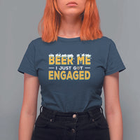 Funny Engagement T Shirt For Women Beer Me I Just Got Engaged Ring Beer - Wonder Print Shop