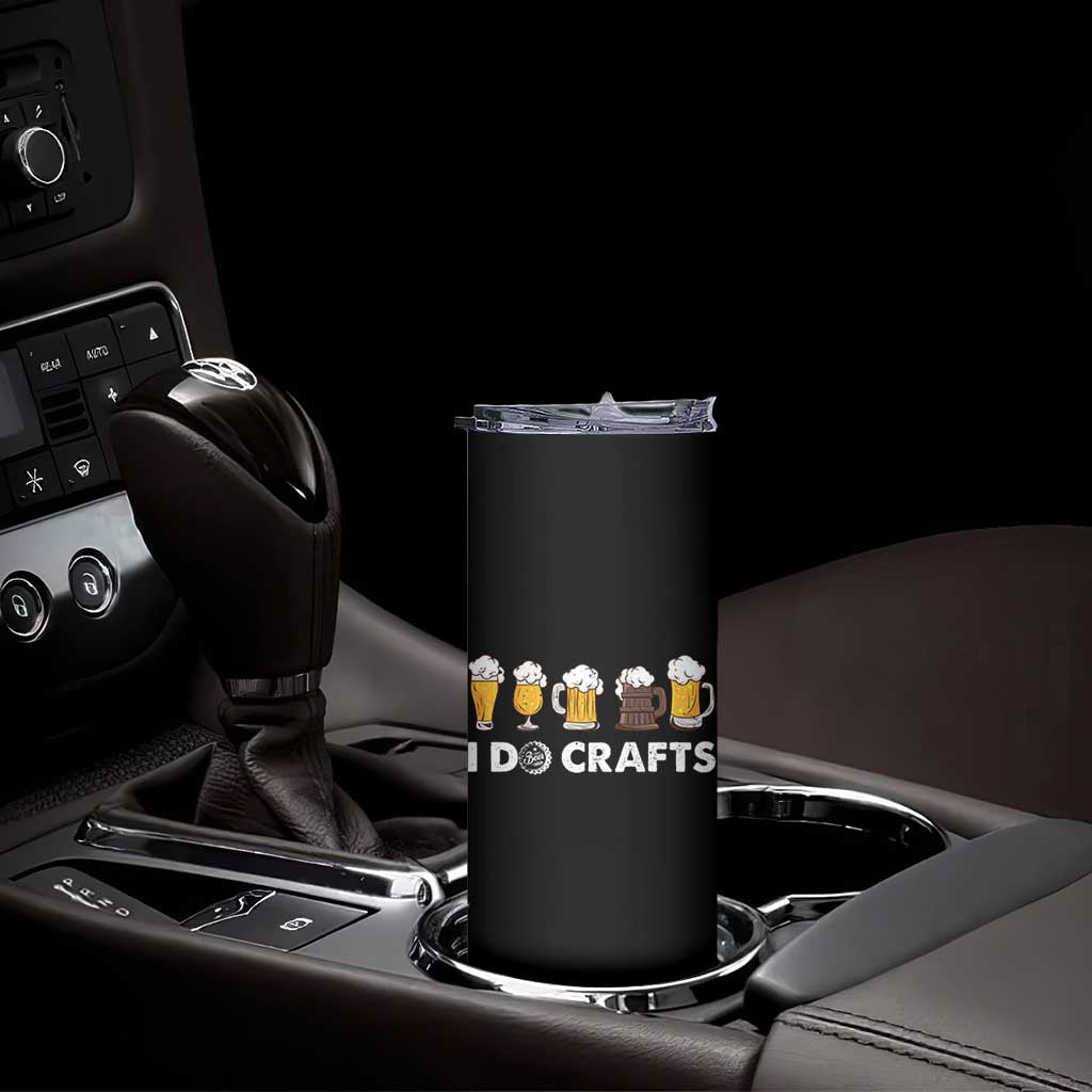 Funny Beer Skinny Tumbler I Do Crafts Vintage Beer Brewing - Wonder Print Shop